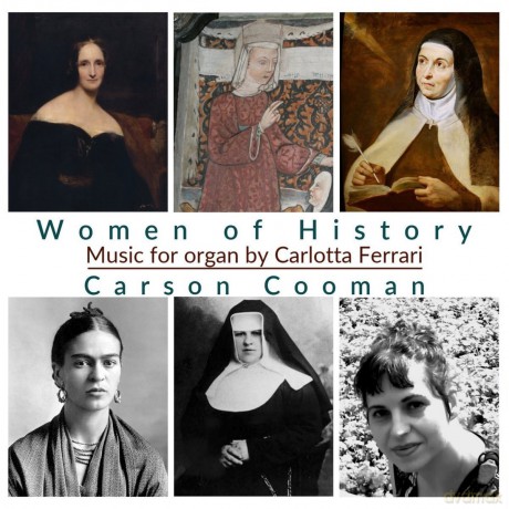Carson Cooman: Women Of History: Organ Music By Carlotta Ferrari [CD]