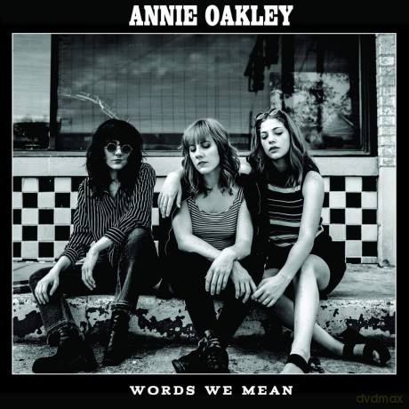 Annie Oakley: Words We Mean [CD]