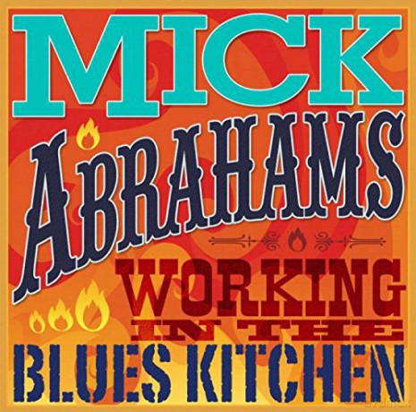 Mick Abrahams: Working In The Blues Kitchen [CD]