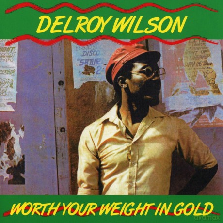 Delroy Wilson: Worth Your Weight In Gold [CD]