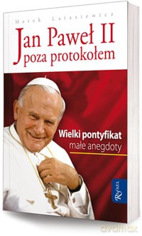 Jan Paweł II poza protokołem - Marek Latasiewicz [Książka]