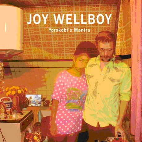 Joy Wellboy: Yorokobis Mantra [CD]