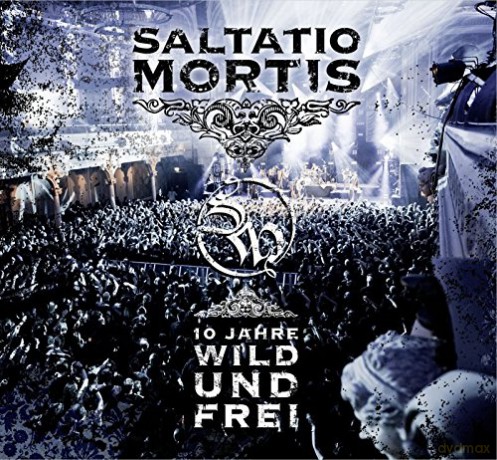 Saltatio Mortis: 10 Jahre Wild Und Frei [CD]+[DVD]
