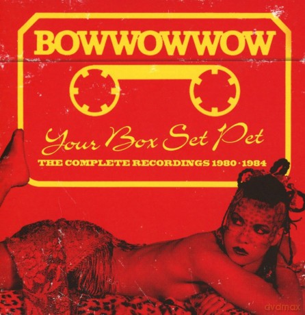 Bow Wow Wow: Your Box Pet - The Complete Recordings 1980-1984 [3CD]