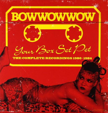 Bow Wow Wow: Your Box Pet - The Complete Recordings 1980-1984 [3CD]