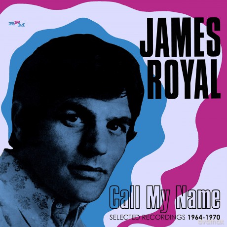 James Royal: Call My Name: Selected Recordings 1964-1970 [CD]