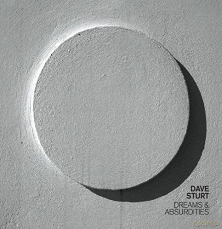 Dave Sturt: Dreams And Absurdities [CD]