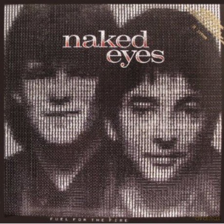 Naked Eyes: Fuel For The Fire [CD]