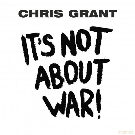 Chris Grant: It's Not About War [CD]