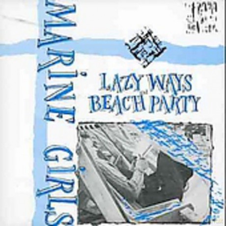 Marine Girls: Lazy Ways/Beach Party [CD]