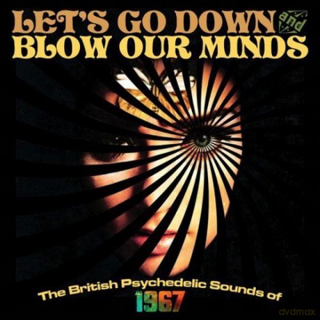 Let's Go Down And Blow Our Minds The British Psychedelic Sounds Of 1967 [3CD]
