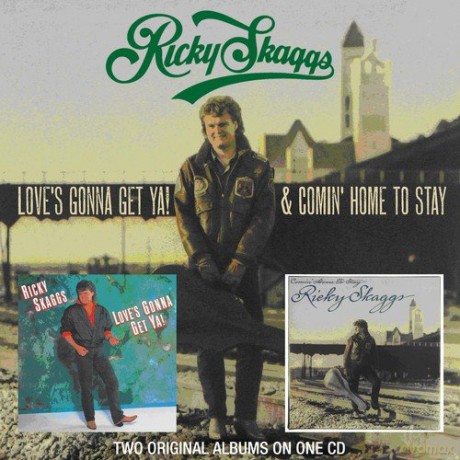 Ricky Skaggs: Love's Gonna Get Ya/Comin Home To [CD]
