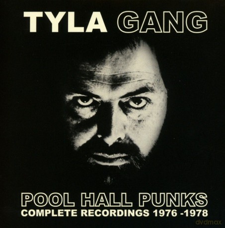 Tyla Gang: Pool Hall Punks Complete Recordings 1976 1978 [3CD]