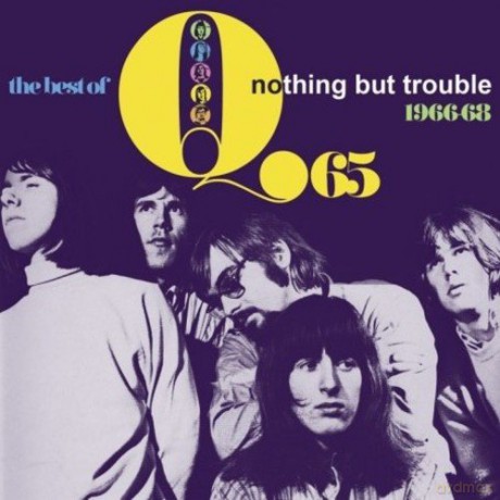 Q65: The Best Of Q65 - Nothing But Trouble 1966-68 [CD]