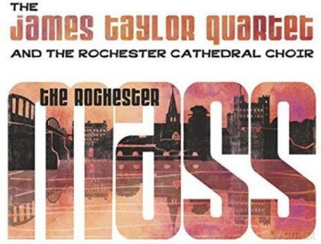 The James Taylor Quartet Rochester Cathedral Choir: Rochester Mass [CD]