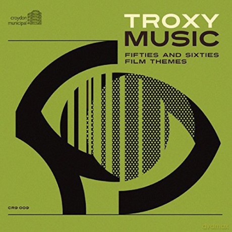 Troxy Music Fifties And Sixties Film Themes [CD]