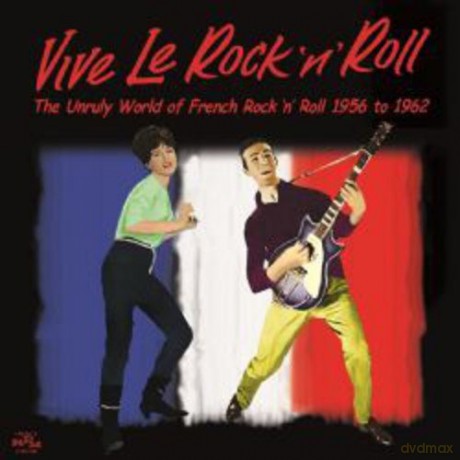 Vive Le Rock ÂÂN' Roll - The Unruly World Of French Rock'n'Roll 1956 To 1962 [CD]