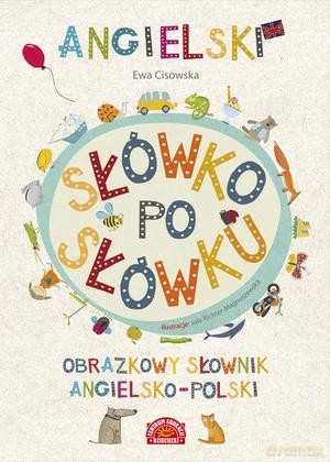 Angielski słówko po słówku. Obrazkowy słownik angielsko-polski - Ewa Cisowska [KSIĄŻKA]