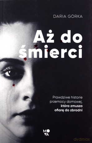 Aż do śmierci - Daria Górka [KSIĄŻKA]