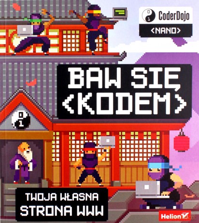 Baw się kodem! Twoja własna strona WWW. CoderDojo Nano - Hatter Clyde, CoderDojo [KSIĄŻKA]