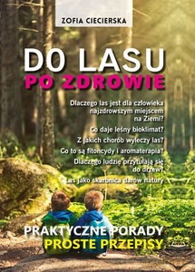 Do lasu po zdrowie Praktyczne porady Proste przepisy - Zofia Ciecierska [KSIĄŻKA]