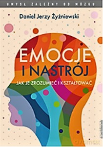 Emocje i nastrój - Jerzy Daniel Żyżniewski [KSIĄŻKA]