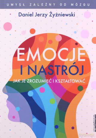 Emocje i nastrój - Jerzy Daniel Żyżniewski [KSIĄŻKA]
