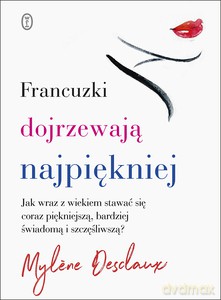 Francuzki dojrzewają najpiękniej - Mylene Desclaux [KSIĄŻKA]