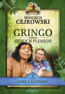 Gringo wśród dzikich plemion. Część 2 - Wojciech Cejrowski [KSIĄŻKA]