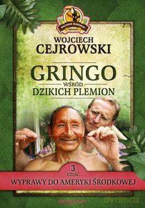 Gringo wśród dzikich plemion. Część 3 - Wojciech Cejrowski [KSIĄŻKA]
