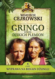 Gringo wśród dzikich plemion. Część 4 - Wojciech Cejrowski [KSIĄŻKA]