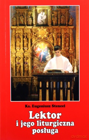 Lektor i jego liturgiczna posługa - Eugieniusz Stencel [KSIĄŻKA]