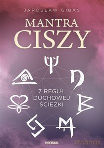 Mantra ciszy 7 reguł duchowej ścieżki - Jarosław Gibas [KSIĄŻKA]