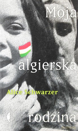 Moja algierska rodzina - Alice Schwarzer [KSIĄŻKA]