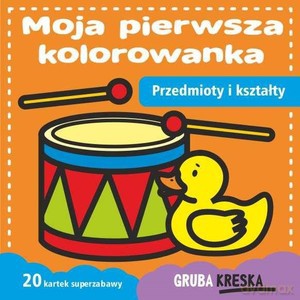 Moja pierwsza kolorowanka. Przedmioty i kształty [KSIĄŻKA]