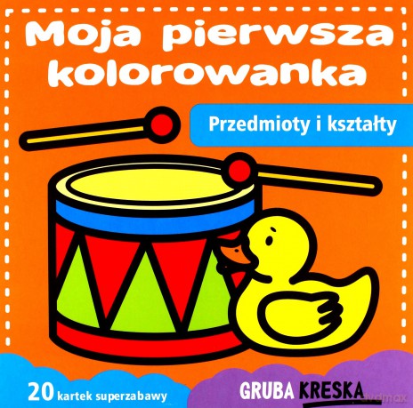 Moja pierwsza kolorowanka. Przedmioty i kształty [KSIĄŻKA]