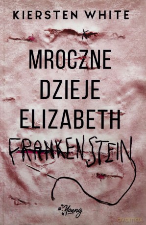 Mroczne dzieje Elizabeth Frankenstein - Kiersten White [KSIĄŻKA]