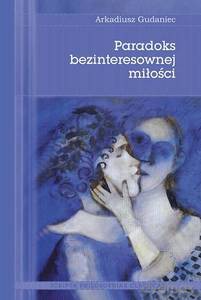 Paradoks bezinteresownej miłości - Arkadiusz Gudaniec [KSIĄŻKA]