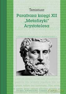 Parafraza księgi XII "Metafizyki" Arystotelesa - Temistiusz [KSIĄŻKA]