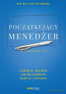 Początkujący menedżer Wydanie VII - Loren B. Belker, Jim McCormick, Gary S. Topchik [KSIĄŻKA]