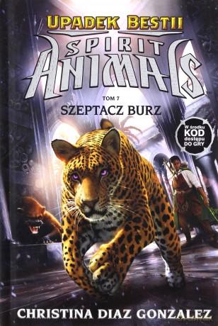 Spirit Animals. Upadek bestii. Szeptacz Burz (Tom 7) - Diaz Gonzalez Christina [KSIĄŻKA]