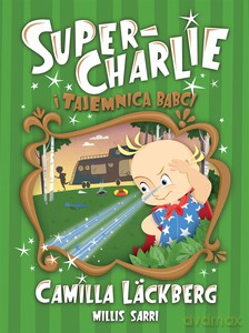 Super-Charlie i tajemnica babci - Camilla Läckberg [KSIĄŻKA]