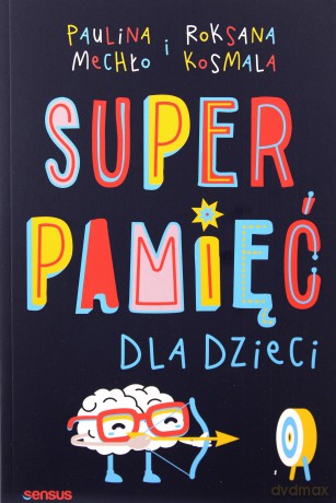 Superpamięć dla dzieci - Paulina Mechło, Roksana Kosmala [KSIĄŻKA]
