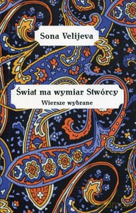 Świat ma wymiar stwórcy Wiersze wybrane - Sona Velijeva [KSIĄŻKA]
