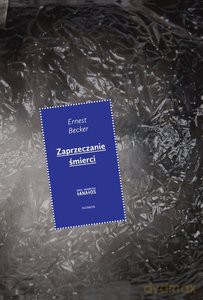 Zaprzeczanie śmierci - Ernest Becker [KSIĄŻKA]