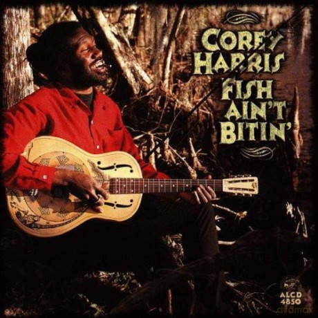Corey Harris: Fish Aint Bitin [CD]