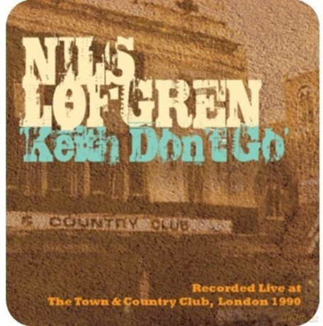 Nils Lofgren: Keith Don't Go-Live At The T&C [CD]
