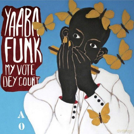 Yaaba Funk: My Vote Dey Count [CD]