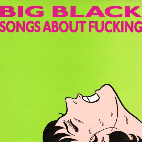 Big Black: Songs About Fucking (Remastered) [Winyl]