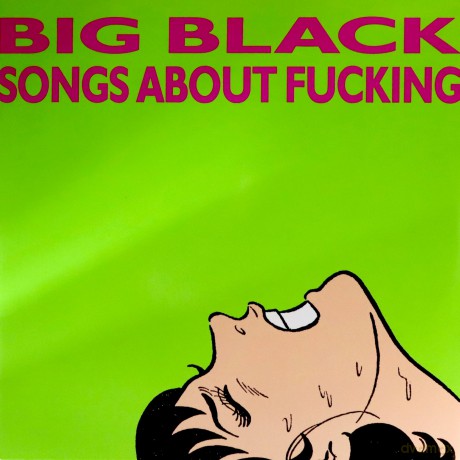 Big Black: Songs About Fucking (Remastered) [Winyl]
